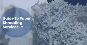 Guide to Paper Shredding Services